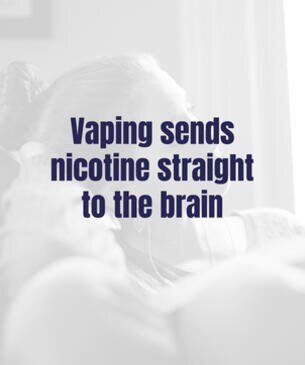 vaping sends nicotine straight to the brain